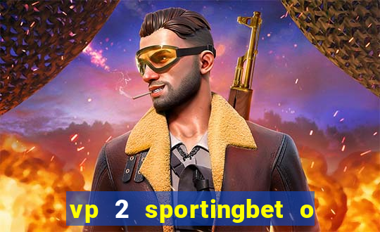 vp 2 sportingbet o que significa